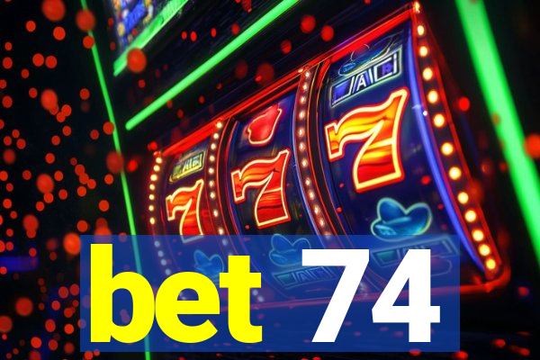 bet 74